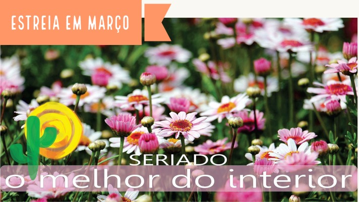 Estreia em Março O melhor do interior